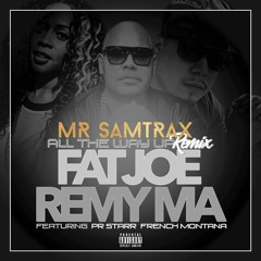 Fat Joe Feat. Remy Ma & French Montana - All The Way Up (Mr Samtrax Moombahton Edit) Free