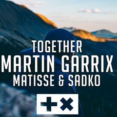 Martin Garrix vs Matisse & Sadko - Together [Remake Version)