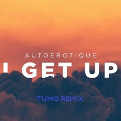 Autoerotique - I Get Up ( Tumo Remix )