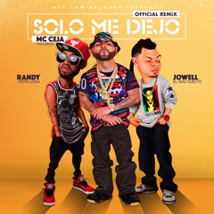 MC Ceja feat. Jowell & Randy - Solo Me Dejo (Remix)