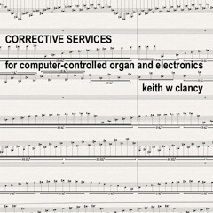 "Corrective Services" for organ and electronics (live recording)