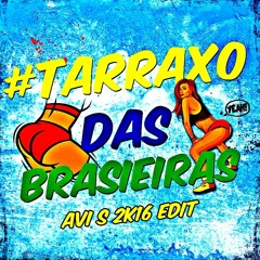 #TARRAXO DAS BRASIEIRAS (AVI S 2K16 EDIT) |FREE DOWNLOAD|