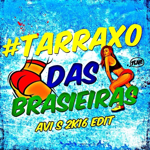 #TARRAXO DAS BRASIEIRAS (AVI S 2K16 EDIT) |FREE DOWNLOAD|
