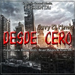 Javy El Menor - Desde Cero (Tiraera para; Benny Benni, Bryan Mayers & Anuel AA)