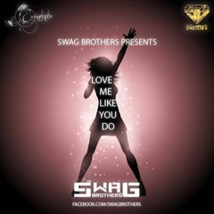 Love Me Like You Do - Swag Brothers - 4A - 128