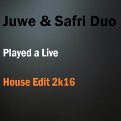 Juwe & Safri Duo - Played A Live (House Edit 2k16)