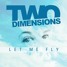Two Dimensions - Let Me Fly (Original Mix)