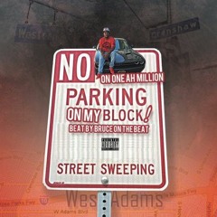 No Parking On My Block- by OnOneAhMillion    beat by bruce on the beat