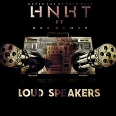 HNKT ft. Dev Bundy - Loud Speakers