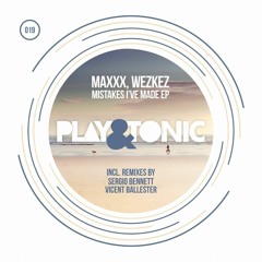 Wezkez & Maxxx - Mistakes I've Made (Vicent Ballester Remix) [Play & Tonic] OUT NOW
