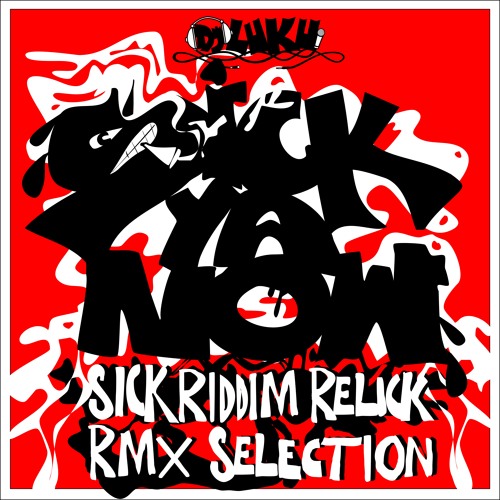 Sickyanow Rmx Selection (Sick Riddim Relick) By Dj Luku