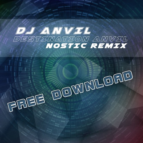 DJ Anvil - Destination Anvil (Nostic Unoffical Remix) [FREE DOWNLOAD]