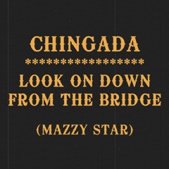 Look On Down From The Bridge (Mazzy Star cover)