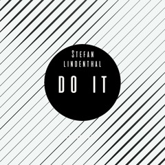 Stefan Lindenthal - Do It (Original Mix ) - FREE DOWNLOAD