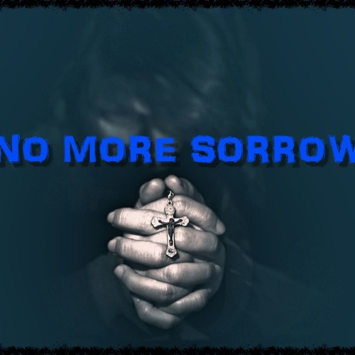 NO MORE SORROW