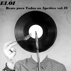 ELÓI - Beats para Todos os Apetites vol.IV