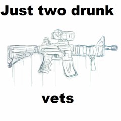 Just Two Drunk Vets #1