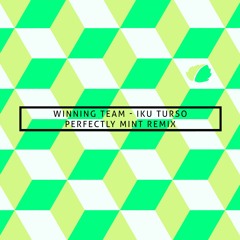 Winning Team - Iku Turso (Perfectly Mint Remix)
