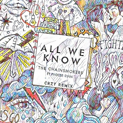 Stream The Chainsmokers feat. Phoebe Ryan All We Know (Wercrzy Remix