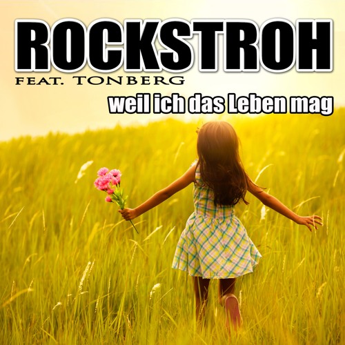 Rockstroh feat. Tonberg - Weil ich das Leben mag (Club Mix)