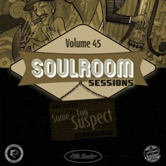 Soul Room Sessions Volume 45 | SOME TOO SUSPECT | Leven | Spain