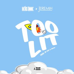 Kid Ink - Too Lit feat Jeremih
