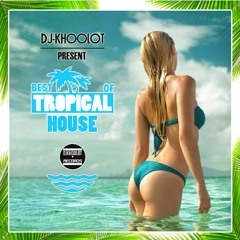 The Best Of Tropical House Mix (Dj-Khoolot Mix) (Preview) [Free Download Click Buy!!]