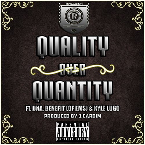 Quality Over Quantity Ft. DNA, Benefit & Kyle Lugo (produced By J.Cardim)