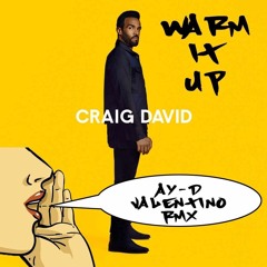 Craig David - Warm It Up (Ay-D & Valentino Remix)