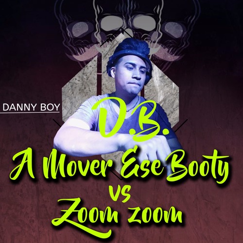 A Mover Ese Booty Vs Zoom Zom DjDannyBoy Urban Festivals