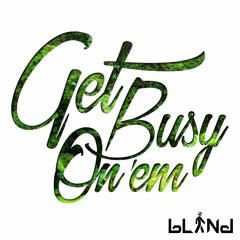 bLiNd - Get Busy On 'Em