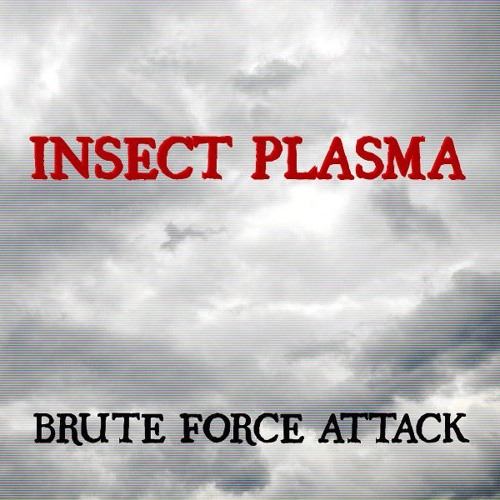Insect Plasma - Snippets of the album Brute Force Attack