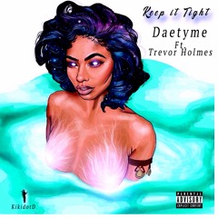 Keep It Tight Ft. Trevor Holmes