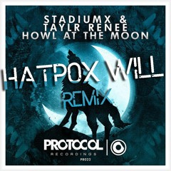 Stadiumx & Taylr Renee - Howl At The Moon (HatpoxWill Remix)