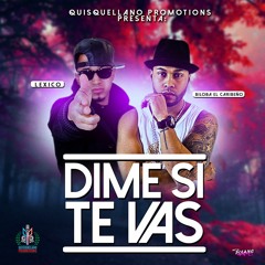 Dime  Si Te Vas Biloba El Caribeno & Lexico