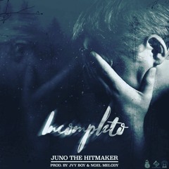 Incompleto - Juno The Hitmaker