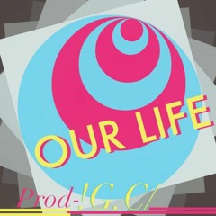 Our Life Prod. !G.C/