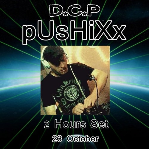 pUsHiXx (GER) @ D.C.P. Podcast [October 2016] SPECIAL 2H-SET