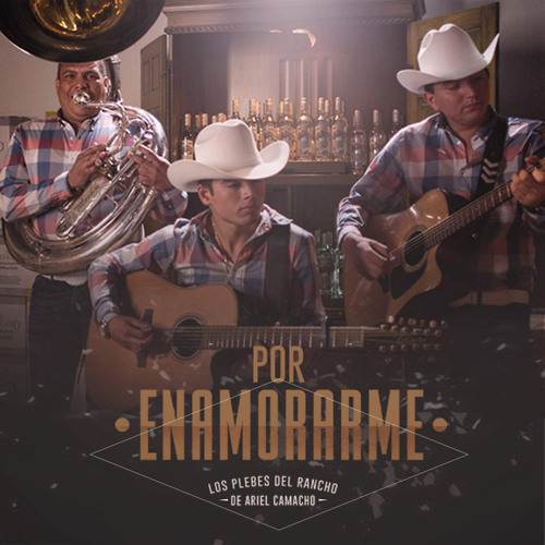 Por Enamorarme - Los Plebes Del Rancho de Ariel Camacho