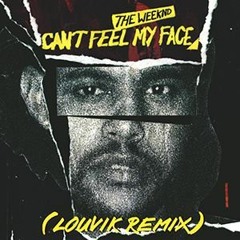 Can't feel my face (Louvik Remix)