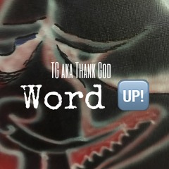 TG aka Thank God - Word Up (prod. by Shyne Sace)