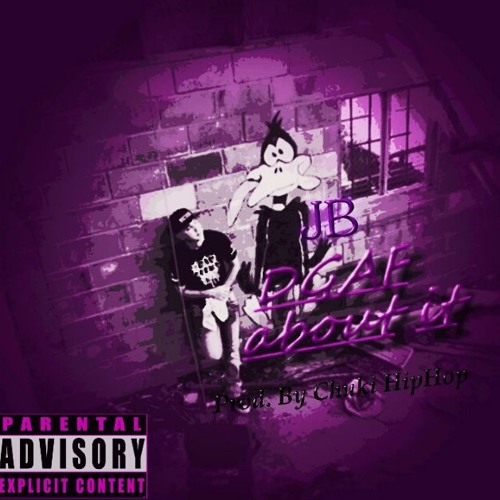DGAF About It (Prod. By Chuki HipHop)