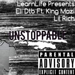 Eli Dtb Ft. King Mazi & Lil Rich - Unstoppable