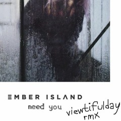 Ember Island - Need You (viewtifulday Hardcore Remix)