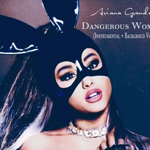 Stream Ariana Grande - Dangerous Woman (Instrumental + Background Vocals)  by AmericanoKaraokes | Listen online for free on SoundCloud