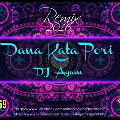 Dana Kata Pori (Kanika Kapoor feat. Pori Moni) - DJ Ayam Remix - 2k16