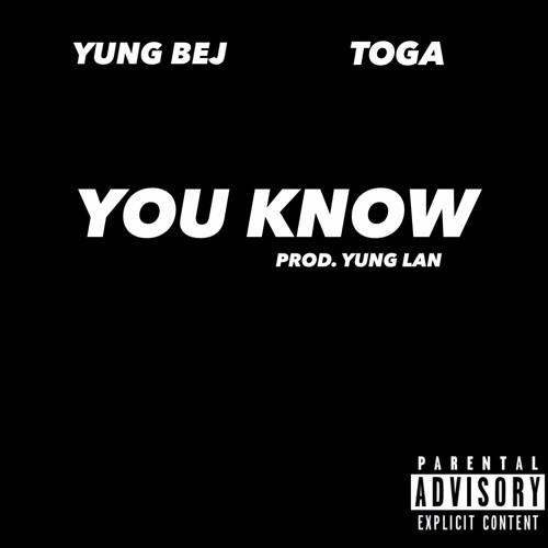 Yung Bej Ft. Toga - You Know Prod. Yung Lan