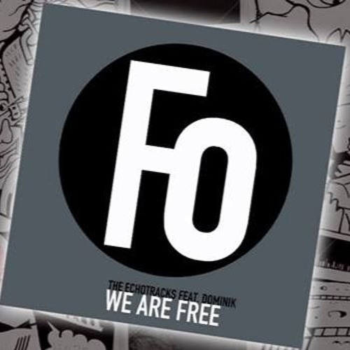The Echotracks - We Are Free - Feat Dominik (Original Mix)