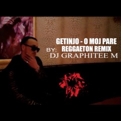 Getinjo - O Moj Pare // Reggaeton Remix // prod. by - Dj Graphitee M