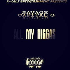 All My Niggaz A.D.H.DXCAPITAL GXSAVAGE